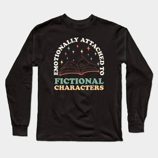 funny Emotionally Attached To Fictional Characters book student Long Sleeve T-Shirt by greatnessprint